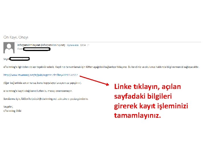 Linke tıklayın, açılan sayfadaki bilgileri girerek kayıt işleminizi tamamlayınız. 