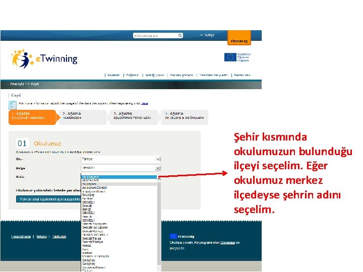 Şehir kısmında okulumuzun bulunduğu ilçeyi seçelim. Eğer okulumuz merkez ilçedeyse şehrin adını seçelim. 