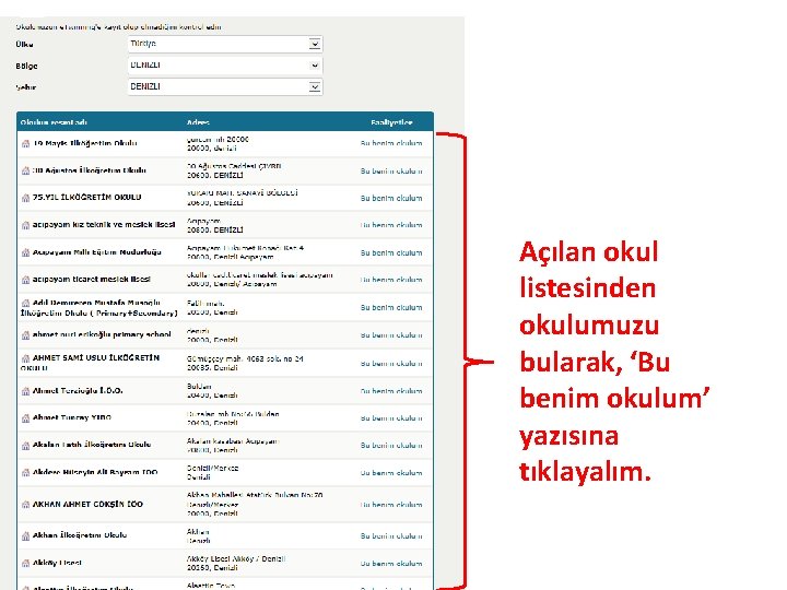 Açılan okul listesinden okulumuzu bularak, ‘Bu benim okulum’ yazısına tıklayalım. 