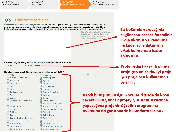 Bu bölümde vereceğiniz bilgiler son derece önemlidir. Proje fikrinizi ve kendinizi ne kadar iyi