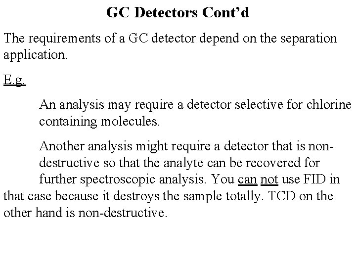 GC Detectors Cont’d The requirements of a GC detector depend on the separation application.
