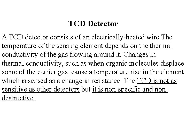 TCD Detector A TCD detector consists of an electrically-heated wire. The temperature of the