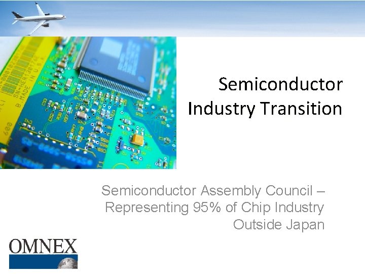 Semiconductor Industry Transition Semiconductor Assembly Council – Representing 95% of Chip Industry Outside Japan