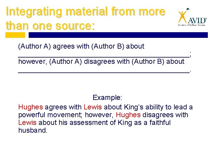 Integrating material from more than one source: (Author A) agrees with (Author B) about
