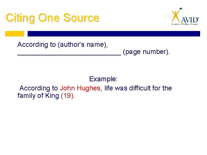 Citing One Source According to (author’s name), ______________ (page number). Example: According to John