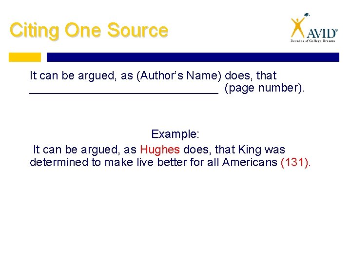 Citing One Source It can be argued, as (Author’s Name) does, that _______________ (page