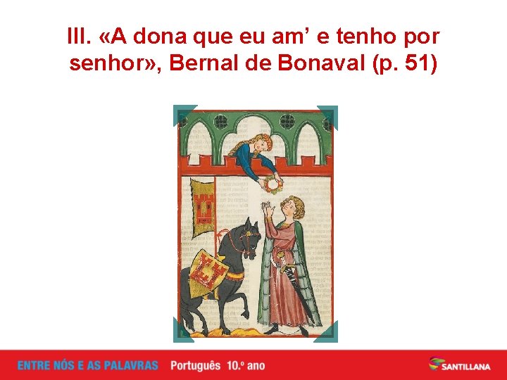 III. «A dona que eu am’ e tenho por senhor» , Bernal de Bonaval