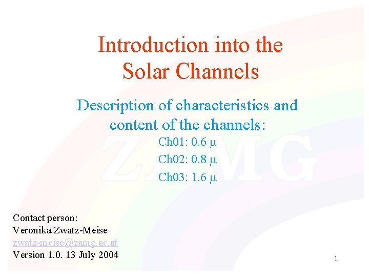 Introduction into the Solar Channels Description of characteristics and content of the channels: Ch Introduction into the Solar Channels Description of characteristics and content of the channels: Ch
