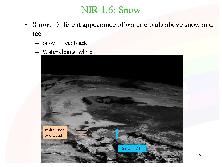 NIR 1. 6: Snow • Snow: Different appearance of water clouds above snow and NIR 1. 6: Snow • Snow: Different appearance of water clouds above snow and