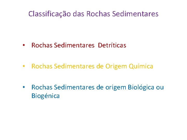 Classificação das Rochas Sedimentares • Rochas Sedimentares Detríticas • Rochas Sedimentares de Origem Química