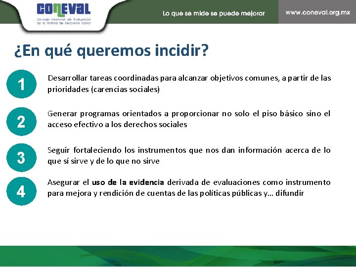 ¿En qué queremos incidir? 1 Desarrollar tareas coordinadas para alcanzar objetivos comunes, a partir