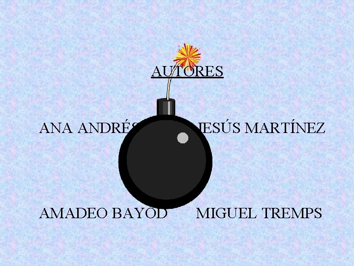 AUTORES ANA ANDRÉS JESÚS MARTÍNEZ AMADEO BAYOD MIGUEL TREMPS 