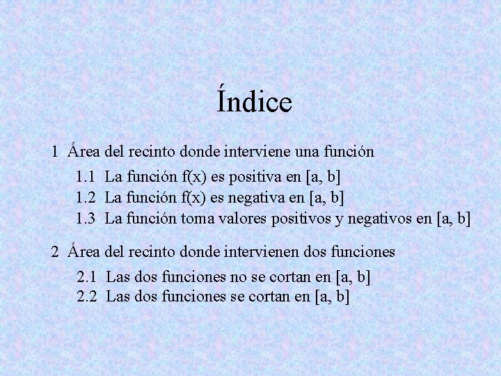 Índice 1 Área del recinto donde interviene una función 1. 1 La función f(x)