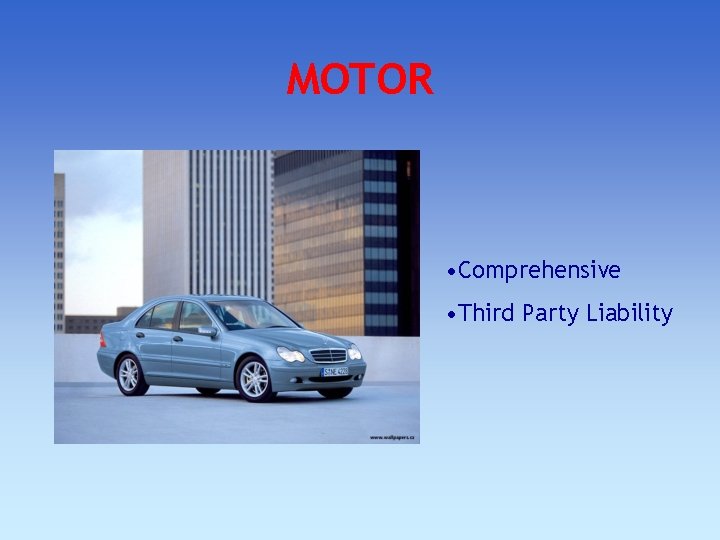 MOTOR • Comprehensive • Third Party Liability MOTOR • Comprehensive • Third Party Liability