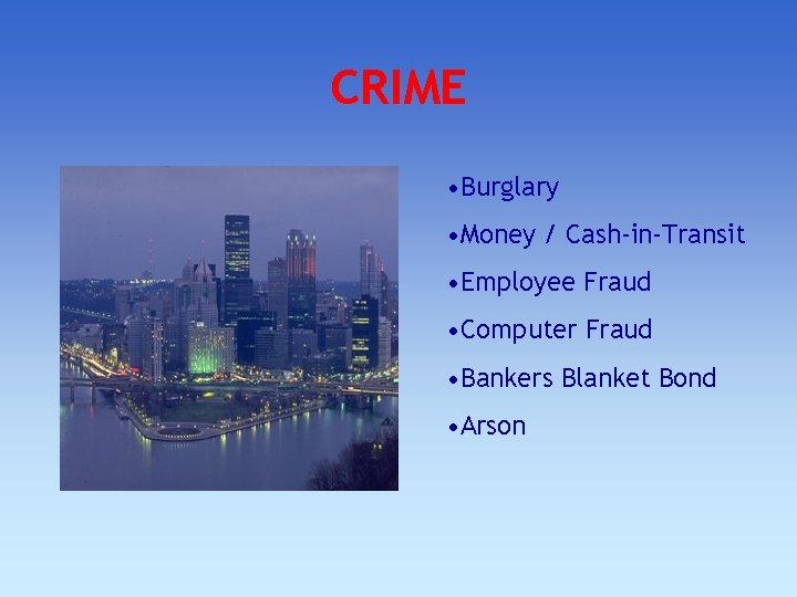 CRIME • Burglary • Money / Cash-in-Transit • Employee Fraud • Computer Fraud •