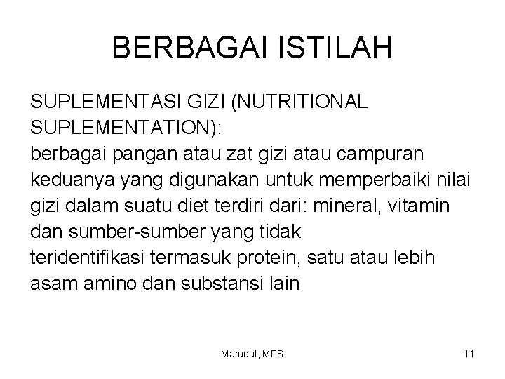 BERBAGAI ISTILAH SUPLEMENTASI GIZI (NUTRITIONAL SUPLEMENTATION): berbagai pangan atau zat gizi atau campuran keduanya