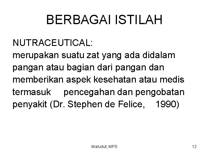 BERBAGAI ISTILAH NUTRACEUTICAL: merupakan suatu zat yang ada didalam pangan atau bagian dari pangan