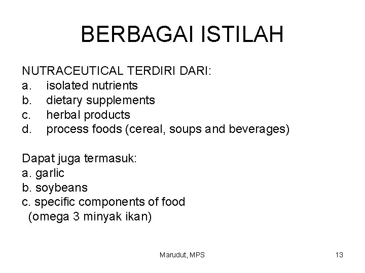 BERBAGAI ISTILAH NUTRACEUTICAL TERDIRI DARI: a. isolated nutrients b. dietary supplements c. herbal products