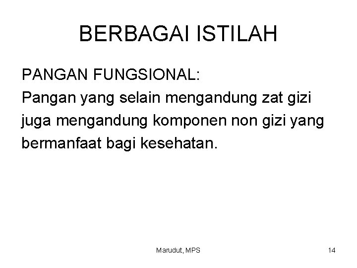 BERBAGAI ISTILAH PANGAN FUNGSIONAL: Pangan yang selain mengandung zat gizi juga mengandung komponen non