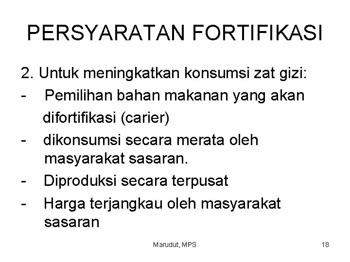 PERSYARATAN FORTIFIKASI 2. Untuk meningkatkan konsumsi zat gizi: - Pemilihan bahan makanan yang akan