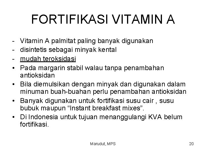 FORTIFIKASI VITAMIN A • Vitamin A palmitat paling banyak digunakan disintetis sebagai minyak kental