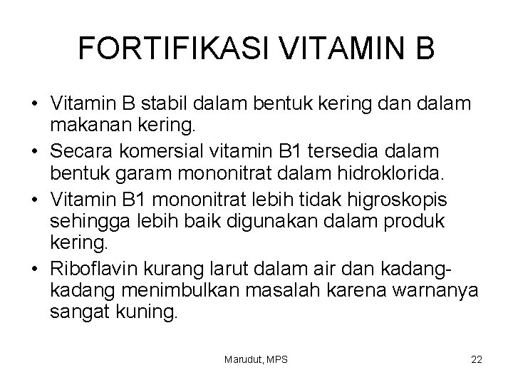 FORTIFIKASI VITAMIN B • Vitamin B stabil dalam bentuk kering dan dalam makanan kering.