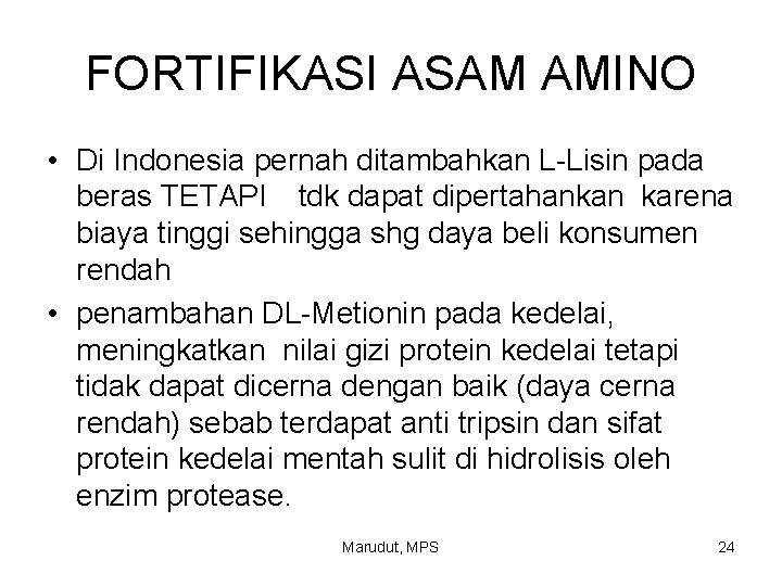 FORTIFIKASI ASAM AMINO • Di Indonesia pernah ditambahkan L-Lisin pada beras TETAPI tdk dapat