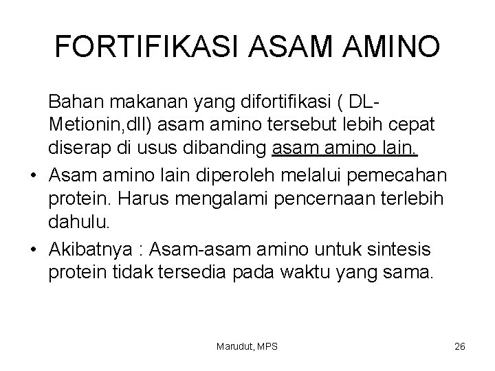 FORTIFIKASI ASAM AMINO Bahan makanan yang difortifikasi ( DLMetionin, dll) asam amino tersebut lebih