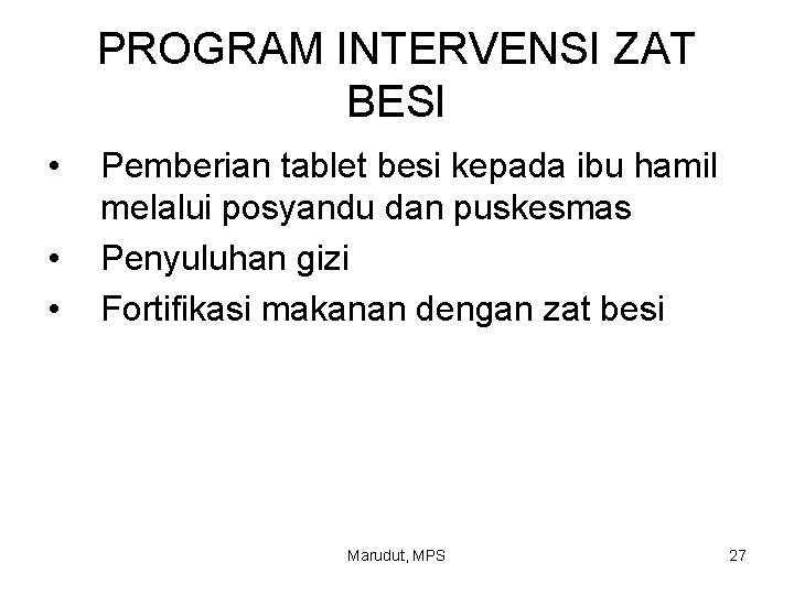 PROGRAM INTERVENSI ZAT BESI • • • Pemberian tablet besi kepada ibu hamil melalui