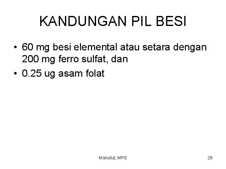 KANDUNGAN PIL BESI • 60 mg besi elemental atau setara dengan 200 mg ferro