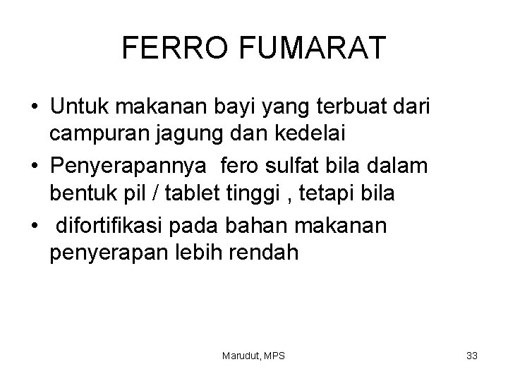 FERRO FUMARAT • Untuk makanan bayi yang terbuat dari campuran jagung dan kedelai •