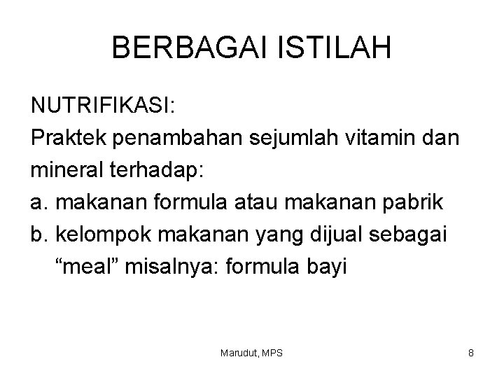 BERBAGAI ISTILAH NUTRIFIKASI: Praktek penambahan sejumlah vitamin dan mineral terhadap: a. makanan formula atau