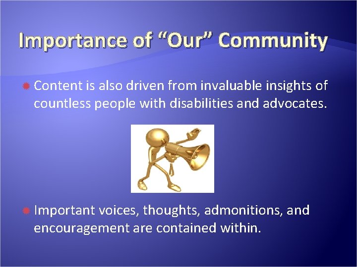Importance of “Our” Community Content is also driven from invaluable insights of countless people Importance of “Our” Community Content is also driven from invaluable insights of countless people