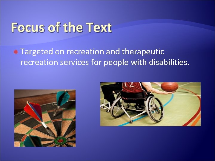 Focus of the Text Targeted on recreation and therapeutic recreation services for people with Focus of the Text Targeted on recreation and therapeutic recreation services for people with