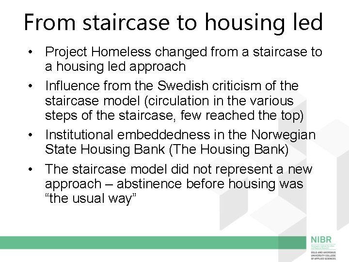 From staircase to housing led • Project Homeless changed from a staircase to a