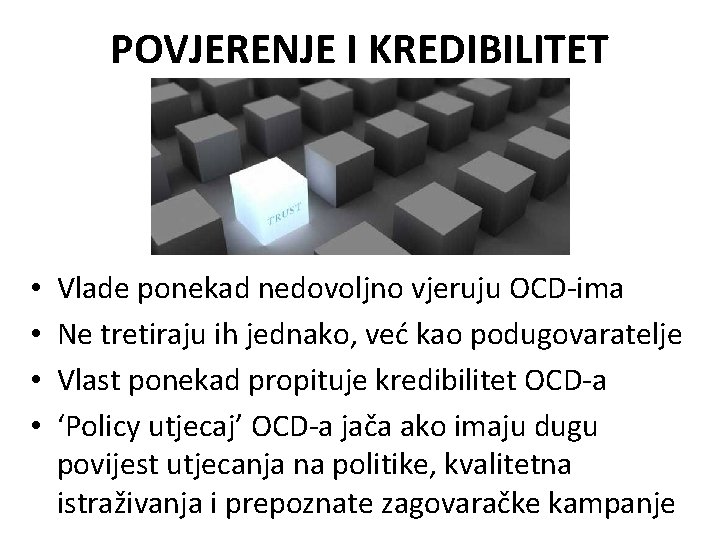 POVJERENJE I KREDIBILITET • • Vlade ponekad nedovoljno vjeruju OCD-ima Ne tretiraju ih jednako,