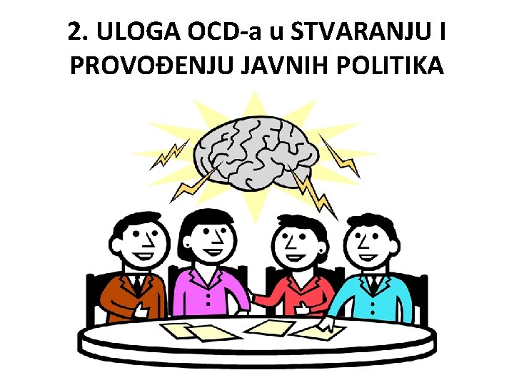 2. ULOGA OCD-a u STVARANJU I PROVOĐENJU JAVNIH POLITIKA 