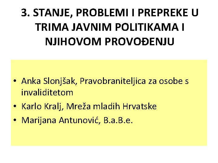 3. STANJE, PROBLEMI I PREPREKE U TRIMA JAVNIM POLITIKAMA I NJIHOVOM PROVOĐENJU • Anka