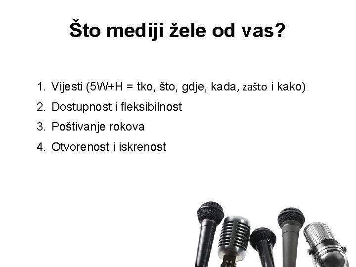 Što mediji žele od vas? 1. Vijesti (5 W+H = tko, što, gdje, kada,