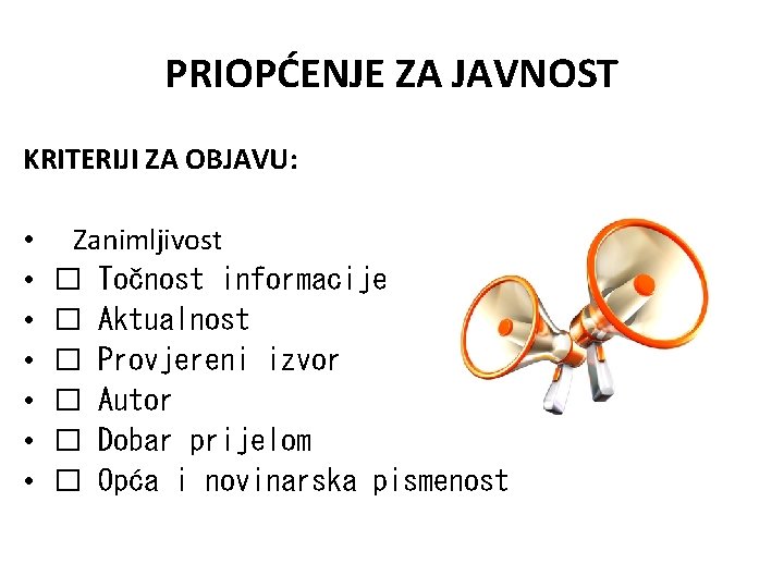 PRIOPĆENJE ZA JAVNOST KRITERIJI ZA OBJAVU: • Zanimljivost • � Točnost informacije • �