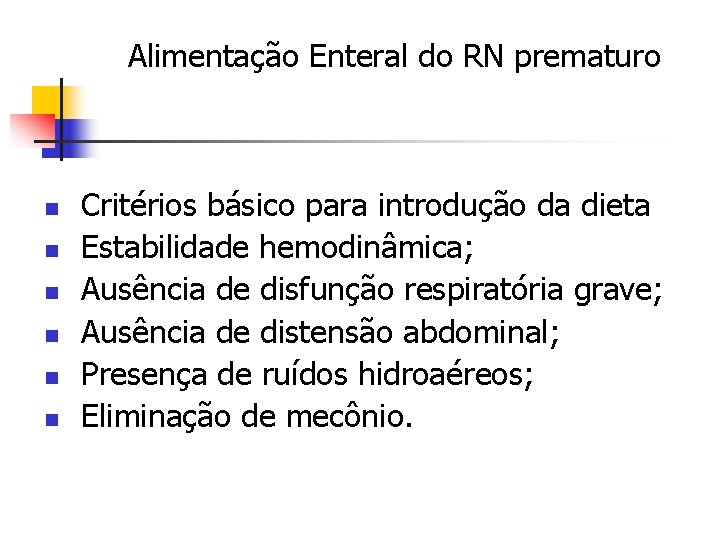 Alimentação Enteral do RN prematuro n n n Critérios básico para introdução da dieta