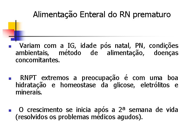 Alimentação Enteral do RN prematuro n n n Variam com a IG, idade pós