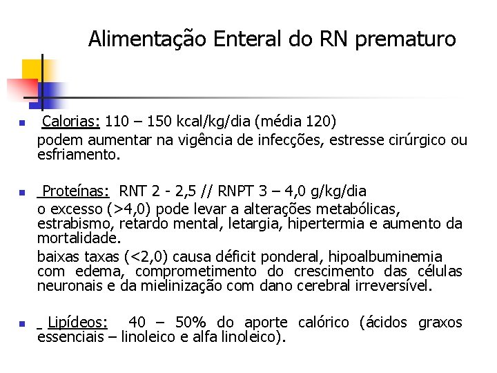 Alimentação Enteral do RN prematuro n n n Calorias: 110 – 150 kcal/kg/dia (média