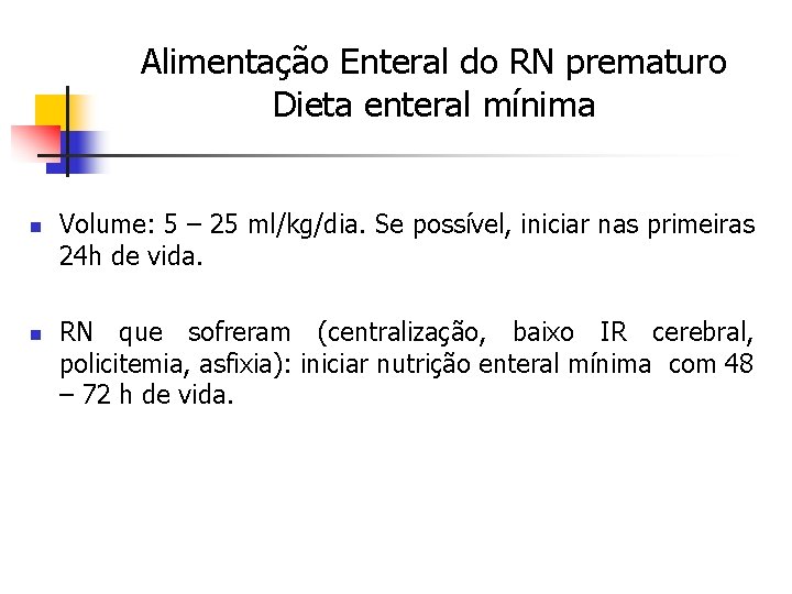 Alimentação Enteral do RN prematuro Dieta enteral mínima n n Volume: 5 – 25