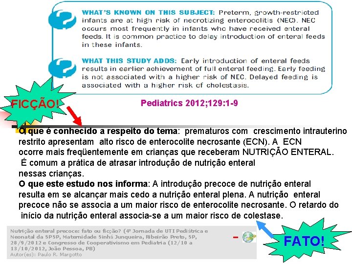 FICÇÃO! Pediatrics 2012; 129: 1 -9 O que é conhecido a respeito do tema: