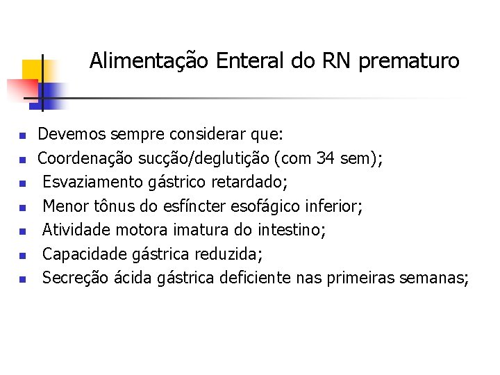 Alimentação Enteral do RN prematuro n n n n Devemos sempre considerar que: Coordenação