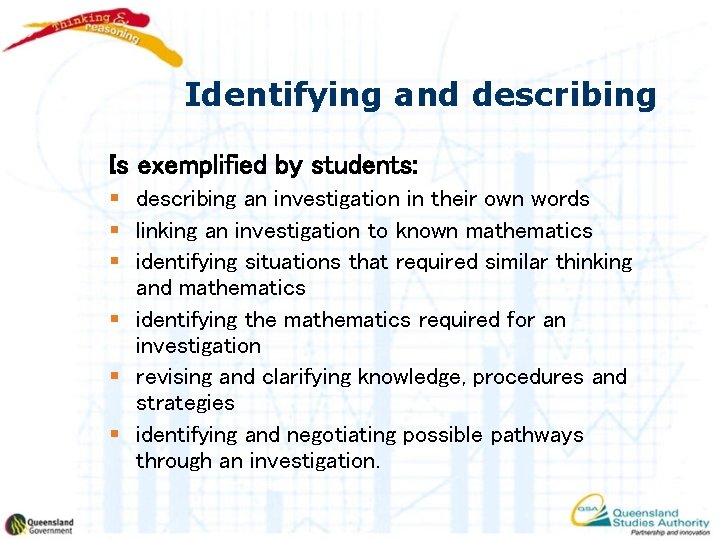 Identifying and describing Is exemplified by students: § describing an investigation in their own