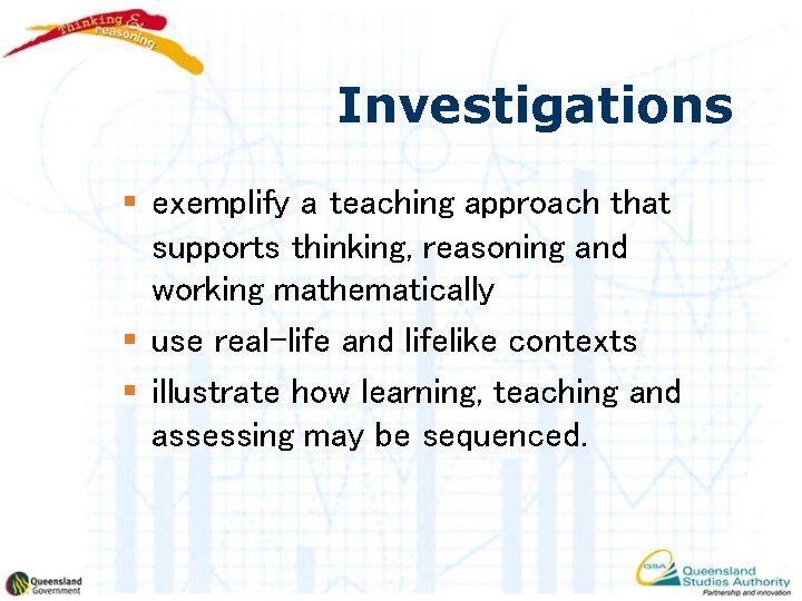 Investigations § exemplify a teaching approach that supports thinking, reasoning and working mathematically §