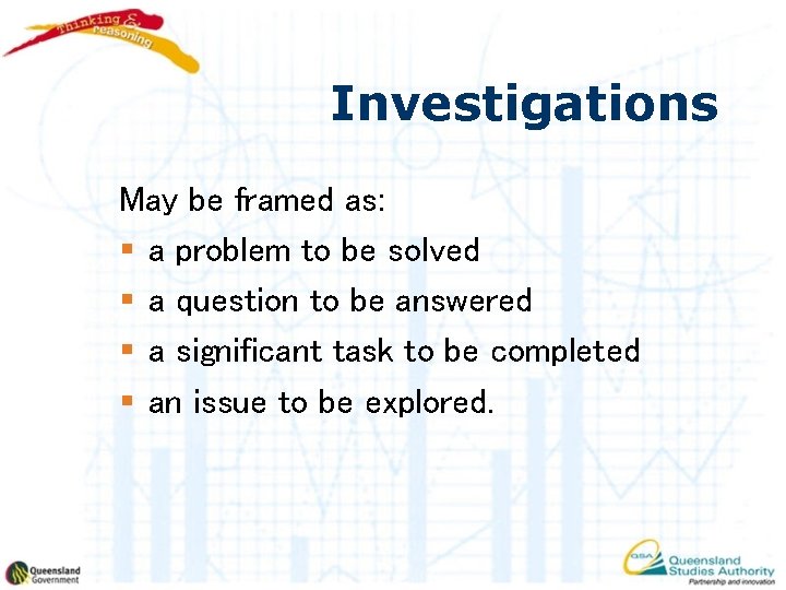 Investigations May be framed as: § a problem to be solved § a question