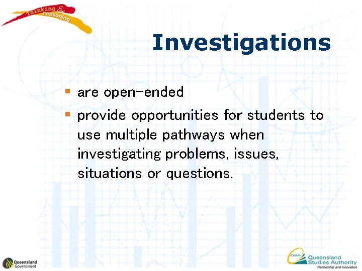 Investigations § are open-ended § provide opportunities for students to use multiple pathways when